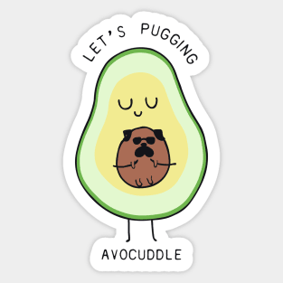 LET'S PUGING AVOCUDDLE Sticker